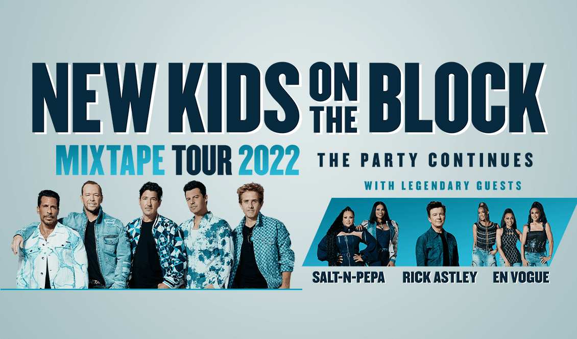 New Kids on the Block MixTape Tour 2022. The Party Continues. With Legendary Guests. Salt-N-Pepper, Rick Astley and En Vogue. 